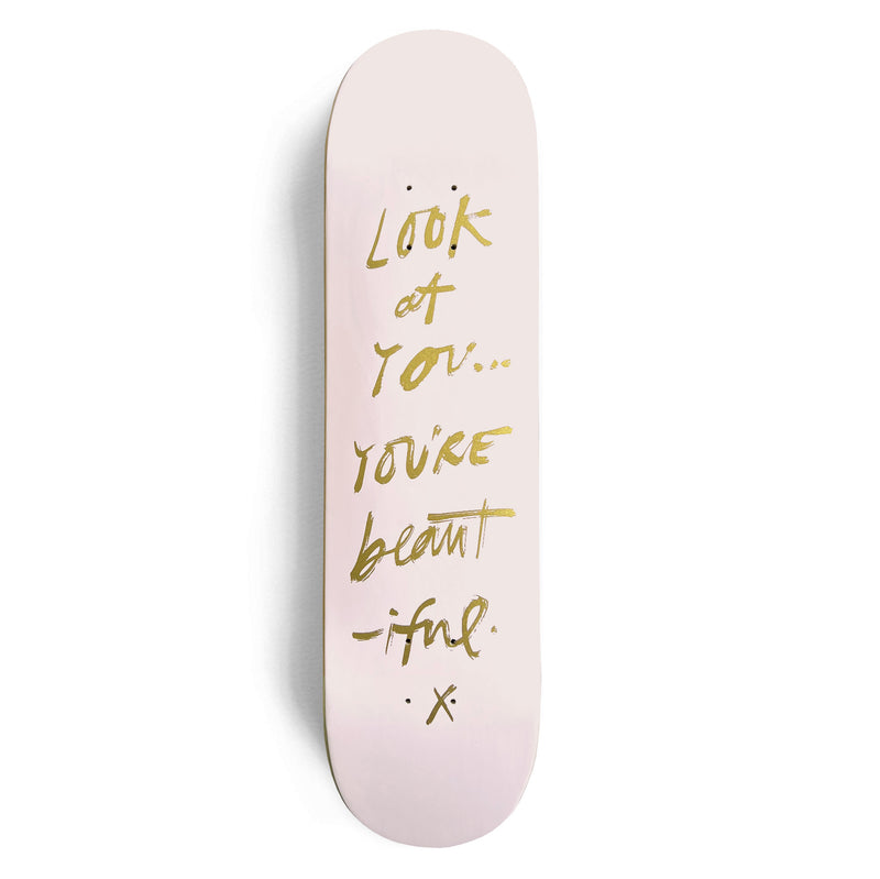 LOOK AT YOU SKATEBOARD